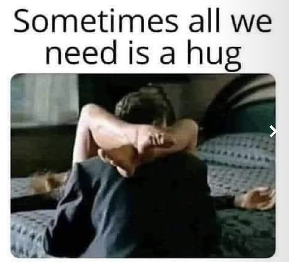 I sure could use a hug today